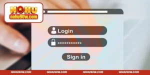 Đăng nhập NOHU90 - Truy cập hệ thống nhanh trong 1 phút